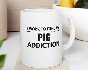 Funny Pig Addiction Mug, Pig Lover Gift, Cute Pig Mug, Coffee Addict Cup, Animal Lover Gift, Piggy Obsession