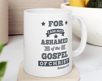 Christian Gospel Mug, "Not Ashamed" Coffee Cup, Inspirational Gift, Bible Verse Mug, Religious Mug