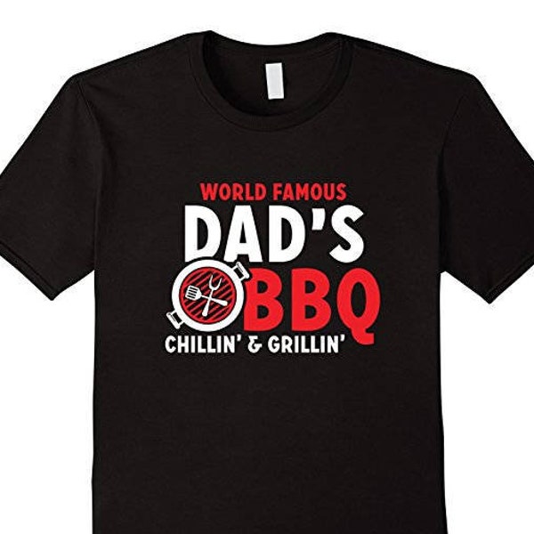 World Famous Dad's BBQ Chillin' And Grillin' - BBQ Shirt - Grilling Shirt - Meat Lover - Chef T Shirt - Daddy Shirt - Funny Gift for Dad
