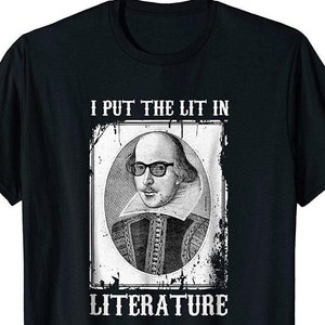 Lit In Literature Shirt, English Teacher Gift, Shakespeare Tee, Literary Humor, Reading Enthusiast Apparel, Comfortable Cotton Tee