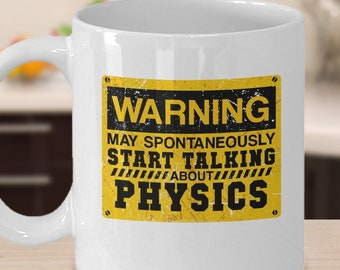 Warning May Spontaneously Start Talking About Physics - Physics Gift - Physics Mug - Math Gift - Math Mug - Physics Teacher - Science Mug