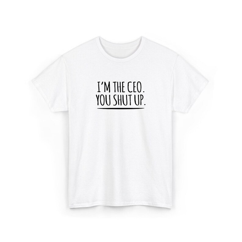 Funny CEO T Shirt - Sass Boss Clothing Statement Tee - Premium Cotton, Direct To Garment Print, Comfortable Fit image 2