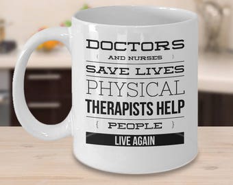 Physical Therapists Help People Live Again - Physical Therapy Mug - Physical Therapist Mug - Physical Therapist Gift - PT Gifts- Gift for PT