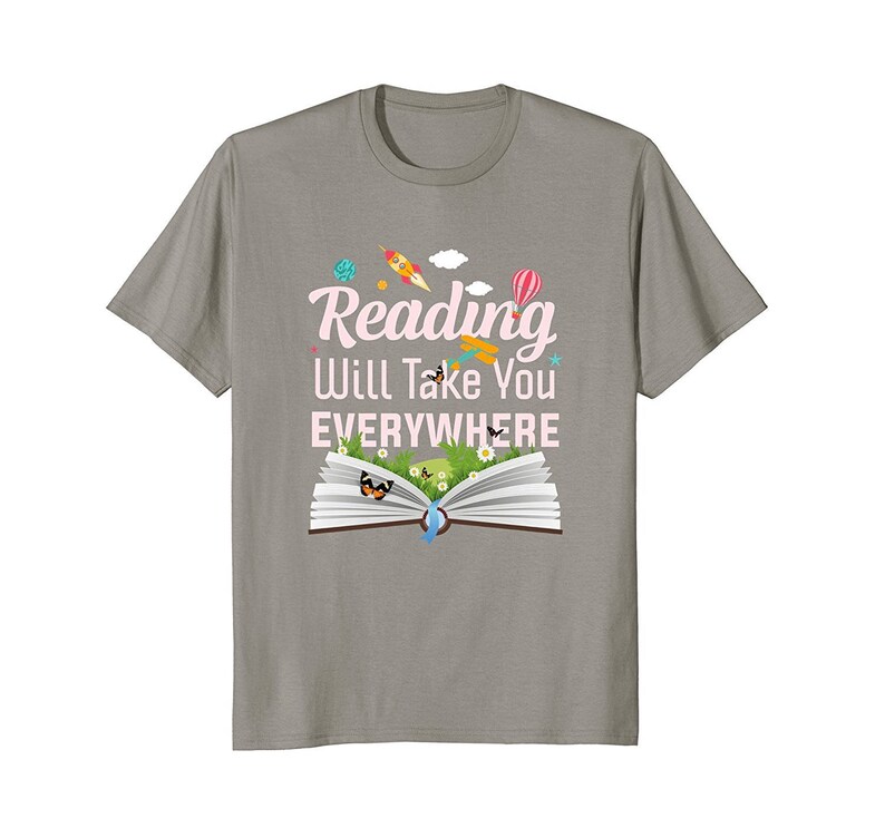 Reading Will Take You Everywhere Reading Gift Reading Shirt Literature Shirt Book Nerd Bookworm Gift Book Lover Gift Book T Shirt image 2