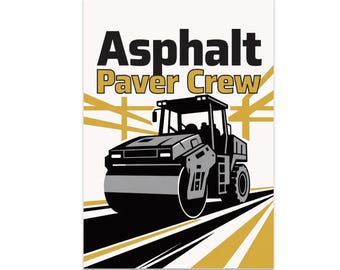 Tradesman Wall Art, Asphalt Paver Poster, Asphalt Paver Crew, Pride Trade