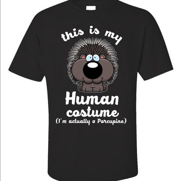 This Is My Human Costume Shirt, Porcupine Lover Gift, Humorous Tee, Funny Porcupine T-shirt