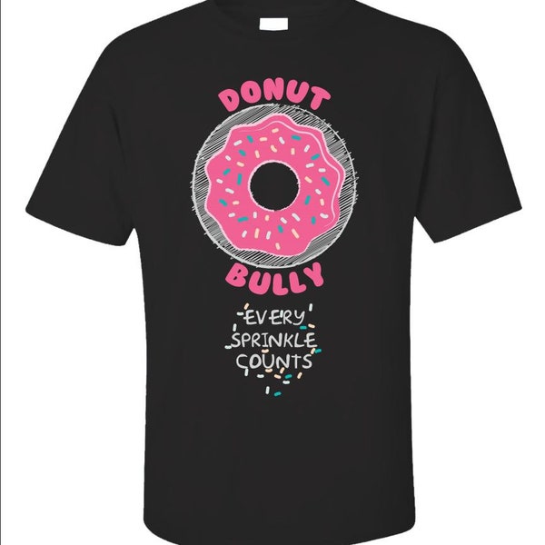 Funny "Donut Bully" No Bullying Tee, Donut Lover Shirt, Anti-Bullying Gift, Funny Graphic T-shirt
