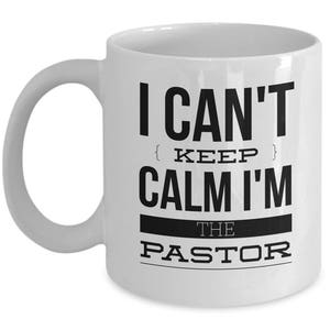 Pastor Mug Funny Pastor Gifts Gifts For Pastor Church Coffee Cup I Can't Keep Calm I'm The Pastor image 4