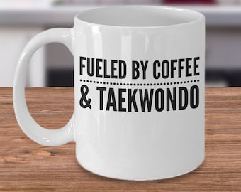 Taekwondo Gift - Gift For Taekwondo - Taekwondo Coffee Mug - Fueled By Coffee & Taekwondo