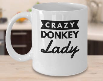 Donkey Mug - Donkey Gifts - Crazy Donkey Lady - Gift For Donkey - Funny Burro Gift
