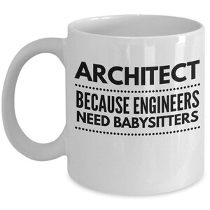 Architect Because Engineers Need Babysitters Architect Mug Architect Gift Gift for Architect Architect Graduate Architecture Mug image 3