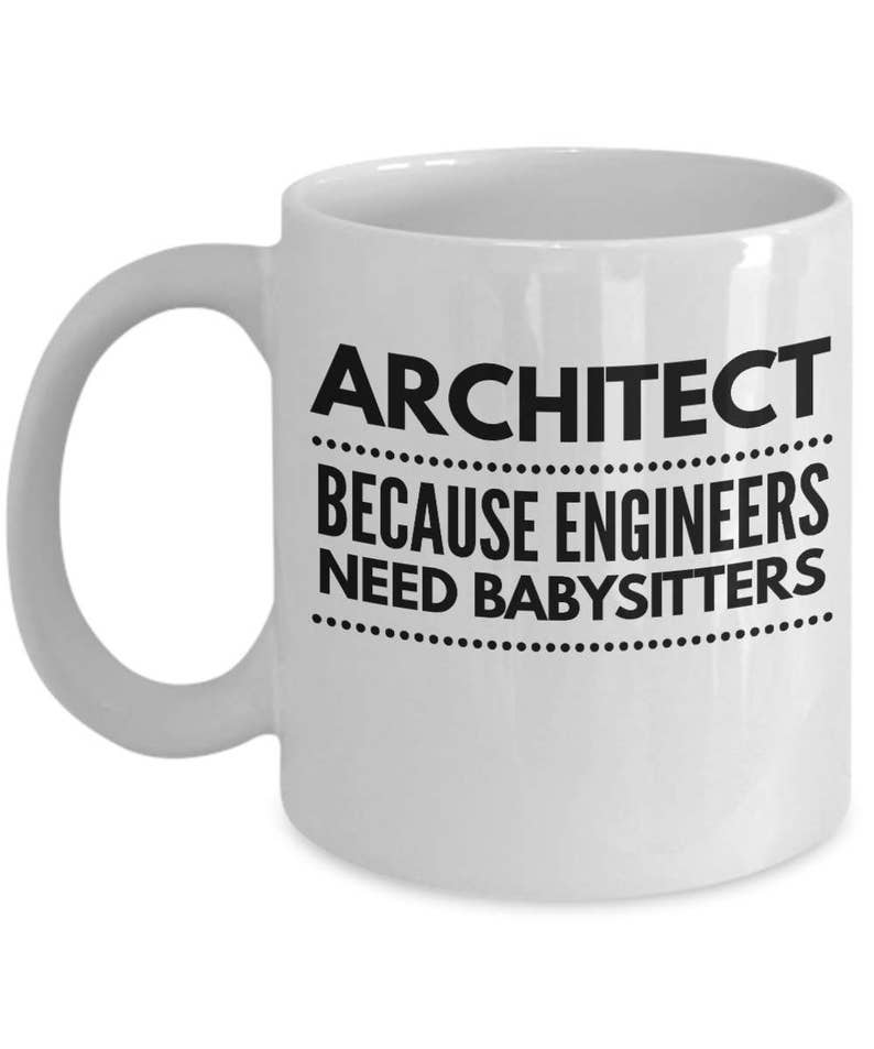 Architect Because Engineers Need Babysitters Architect Mug Architect Gift Gift for Architect Architect Graduate Architecture Mug image 3