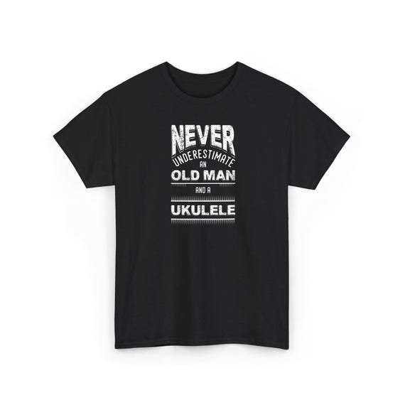 Funny Ukulele Player Tee: Old Man Humor, Soft Cotton Shirt