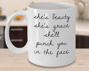 She's Beauty She's Grace She'll Punch You In The Face- Boxing Gift- Inspirational Coffee Mug- Motivational Mug- Feminist Gift- Feminist Mug