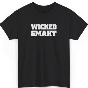 Wicked Smaht Shirt, Funny Boston Accent T-Shirt, New England Humor Tee, Boston Lover Gift, Massachusetts Pride Shirt, Funny Regional T-Shirt