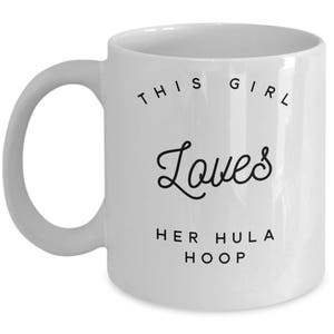 This Girl Lovers Her Hula Hoop Hula Hoop Gifts Hula Hoop Mug Hula Hooping Hula Hoops Hoop Dance Dance Hoop Dancer Gifts image 4