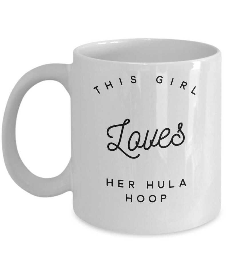 This Girl Lovers Her Hula Hoop Hula Hoop Gifts Hula Hoop Mug Hula Hooping Hula Hoops Hoop Dance Dance Hoop Dancer Gifts image 4