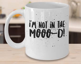 Funny Cow Gifts - Cow Coffee Mug - Gifts For Cow Lover - Cattle Gift - Farmer Gift Idea - I'm Not In The Mooo-d