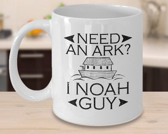 Need An Ark? I Noah Guy - Christian Mug - Noah's Ark - Faith Gift - Biblical Gift - Scripture Mug - Jesus Mug - Religious Gifts - Pun Mug