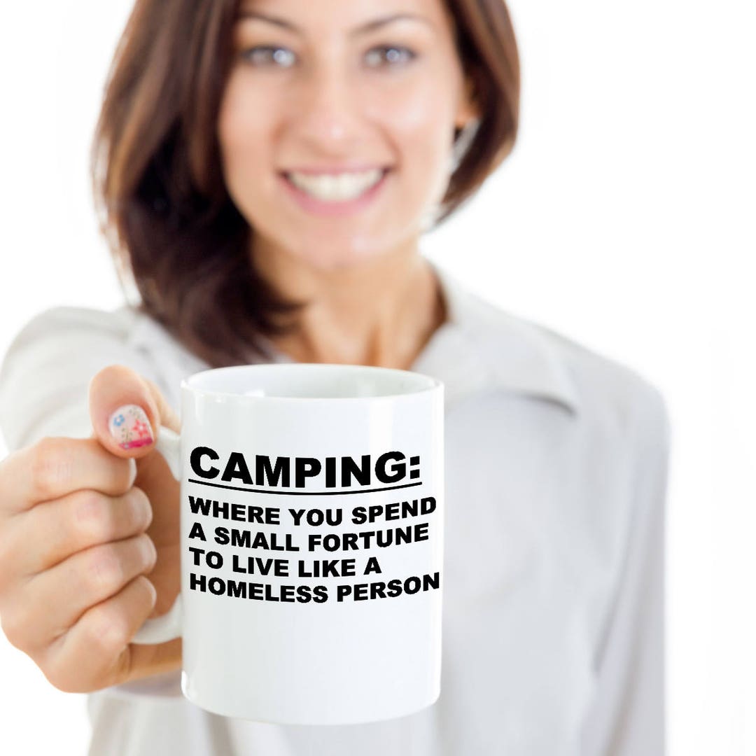 Camping Spend A Fortune To Live Like A Homeless Person Funny Camping camping-spend-a-fortune-to-live-like-a-homeless-person-funny-camping