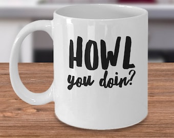 Funny Wolf Mug - Wolf Gift Idea - Gift For Wolf Lover - Wolves Coffee Cup Under 20 - Howl You Doin?