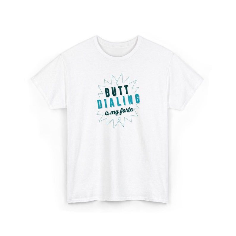 Sarcastic Humor Shirt - Butt Dialing Graphic, Soft Cotton Tee image 1