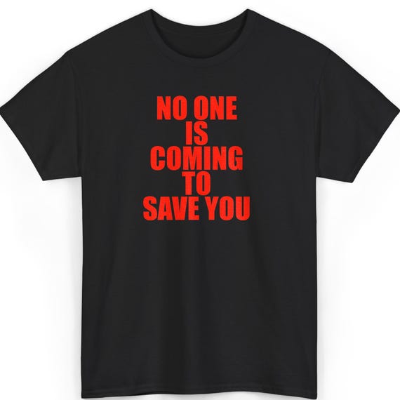 Motivational T-Shirt: No One Is Coming Design - Red on Black Cotton
