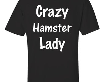Cute Hamster Shirt, Funny Animal Lover Tee, Crazy Hamster Lady Gift, Graphic Tee for Her, Women's Hamster Print Tee