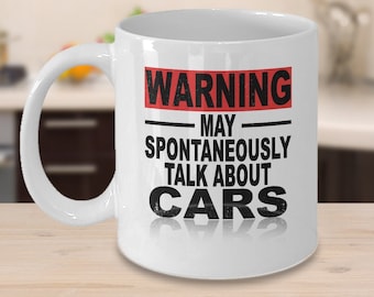 Warning May Spontaneously Talk About Cars- Car Enthusiast- Car Collector Gift- Car Lover Gift- Gift for Car Lovers- Car Mug- Car Coffee Mug