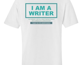 Funny Writer Shirt, "I am a writer" Tee, Author Shirt, Gift for Authors, Journalist gift idea