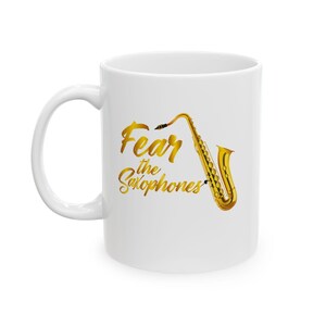 Fear The Saxophones Mug - Funny Jazz Band Coffee Cup