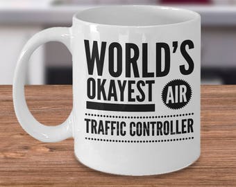 World's Okayest Air Traffic Controller- Air Traffic Controller Mug- Air Traffic Gifts- Airline Gift- Air Traffic Mug- Traffic Controller Mug