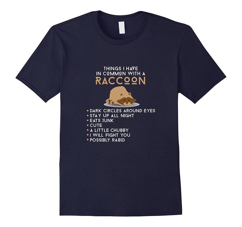 Things I Have In Common With A Raccoon Dark Circles Eats Junk Raccoon Shirt Funny Mom Shirt Funny Gift for Mom Mom Life Shirt image 4