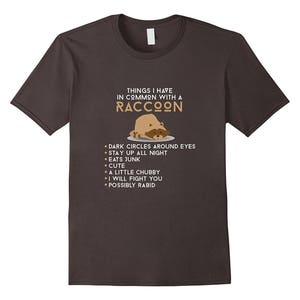 Things I Have In Common With A Raccoon Dark Circles Eats Junk Raccoon Shirt Funny Mom Shirt Funny Gift for Mom Mom Life Shirt image 2