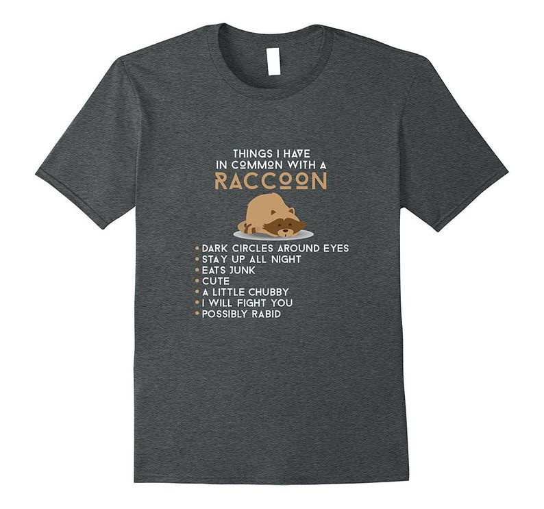 Things I Have In Common With A Raccoon Dark Circles Eats Junk Raccoon Shirt Funny Mom Shirt Funny Gift for Mom Mom Life Shirt image 1