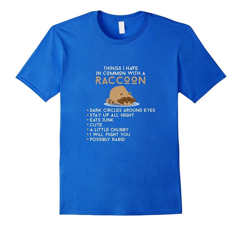 Things I Have In Common With A Raccoon Dark Circles Eats Junk Raccoon Shirt Funny Mom Shirt Funny Gift for Mom Mom Life Shirt image 3