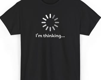 Funny Loading Shirt, Tech Lover Apparel, Witty Gift For Him, Casual Geek Wear, Soft Cotton Tee, Programmer Humor