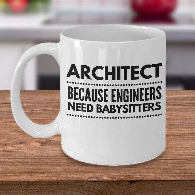 Architect Because Engineers Need Babysitters Architect Mug Architect Gift Gift for Architect Architect Graduate Architecture Mug image 1