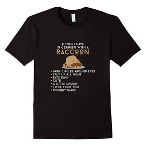 Things I Have In Common With A Raccoon Dark Circles Eats Junk Raccoon Shirt Funny Mom Shirt Funny Gift for Mom Mom Life Shirt image 5