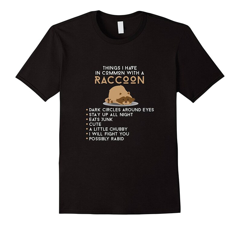 Things I Have In Common With A Raccoon Dark Circles Eats Junk Raccoon Shirt Funny Mom Shirt Funny Gift for Mom Mom Life Shirt image 5
