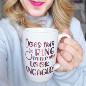 Does this ring make me look engaged mug engagement gift rose gold mug does this ring make me look engaged bride to be gift bride mug image 1