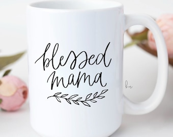 blessed mama mug - mama gifts- gift for new mom- mommy mugs- girl boy mom- baby shower gift- mamacita mug- mothers day gift for new mom