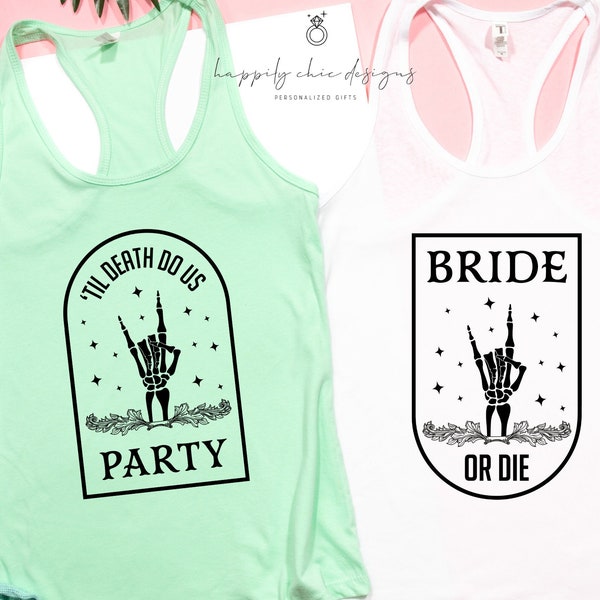 Bride or die til death do us party bachelorette tank tops- bridesmaid shirts- bachelorette party matching shirts- custom bach party shirts