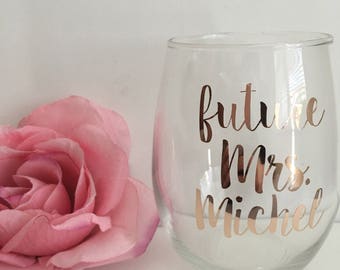 Future mrs wine glass- bride gift- engagement gift- rose gold wine glass- future mrs- bride wine glass- bride to be gift- personalized