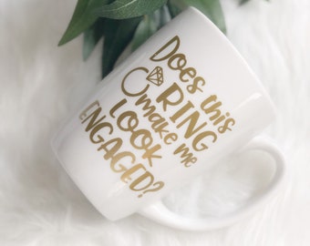 Does this ring make me look engaged mug - engagement gifts - future mrs mug- bride mug- bride to be mug gift- engaged af mug- engagement mug
