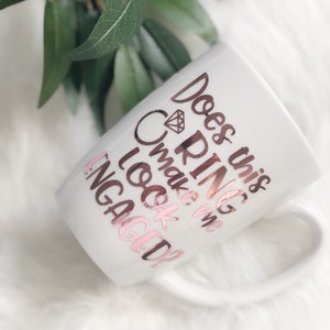 Does this ring make me look engaged mug engagement gift rose gold mug does this ring make me look engaged bride to be gift bride mug image 4