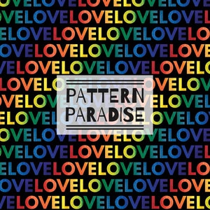 May include: A black background with a repeating pattern of the word "LOVE" in rainbow colors. The text "PATTERN PARADISE" is centered in a white rectangle.