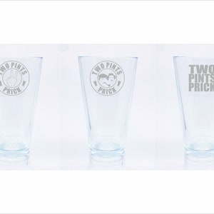 May include: Three clear glass pint glasses with the text "Two Pints Prick" etched on them. One glass has a peace sign, another has two cartoon figures, and the third has the text only.