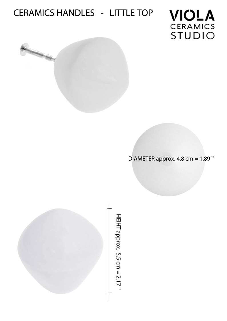 May include: White ceramic cabinet knob with a rounded, slightly irregular shape. The knob measures approximately 5.5 cm in height and 4.8 cm in diameter.  "CERAMICS HANDLES - LITTLE TOP" and "VIOLA CERAMICS STUDIO" are printed in black text on a white background.