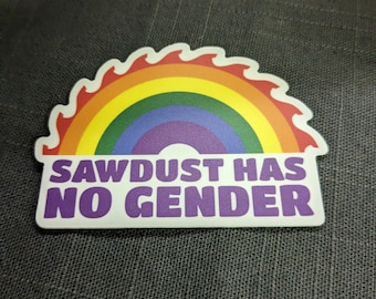 Sawdust has no Gender